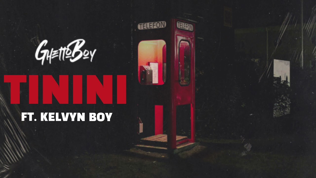 Ghetto Boy - Tinini (Audio) ft. Kelvyn Boy