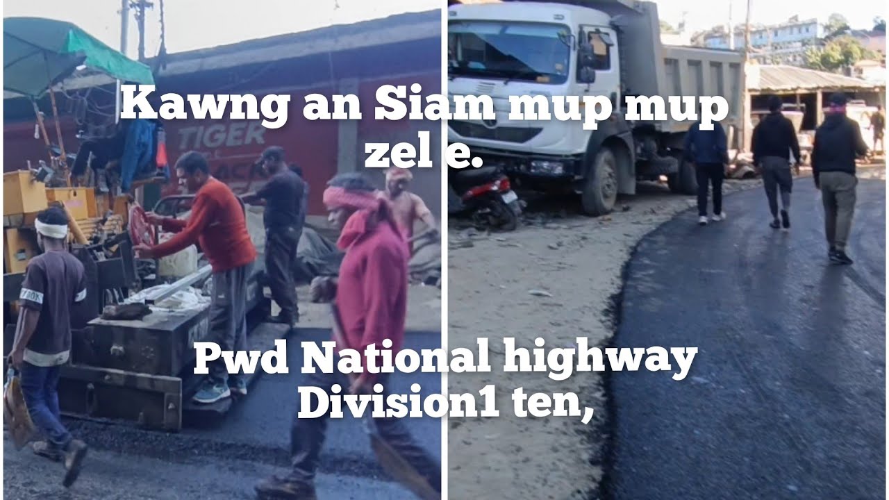 Kawng siam mupmup zel,, PWD National highway Division1 ten,Chaltlang lily veng an thlengthlanmek e.