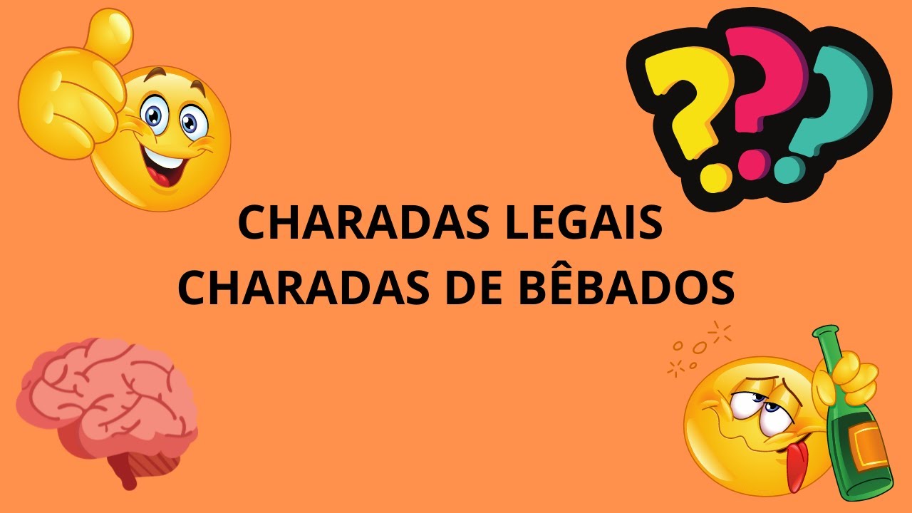 CHARADAS LEGAIS CHARADAS DE BÊBADOS