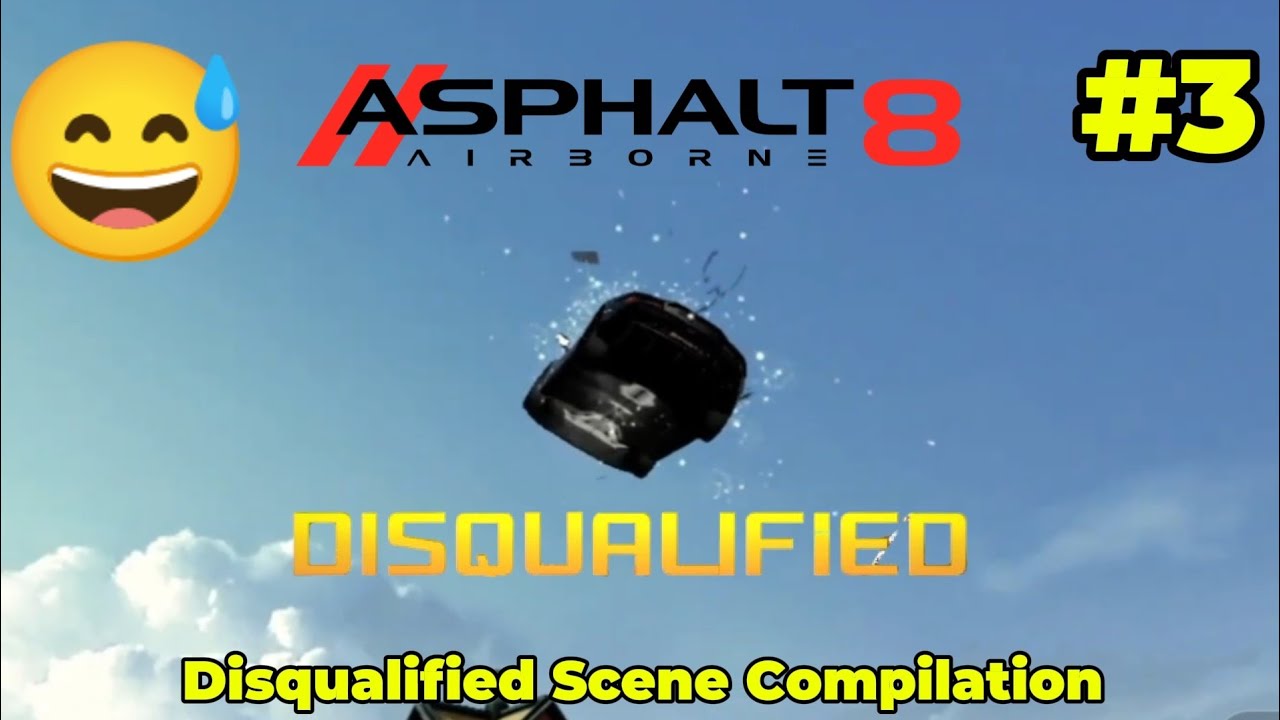 Asphalt 8 - Disqualified Scene Compilation #4