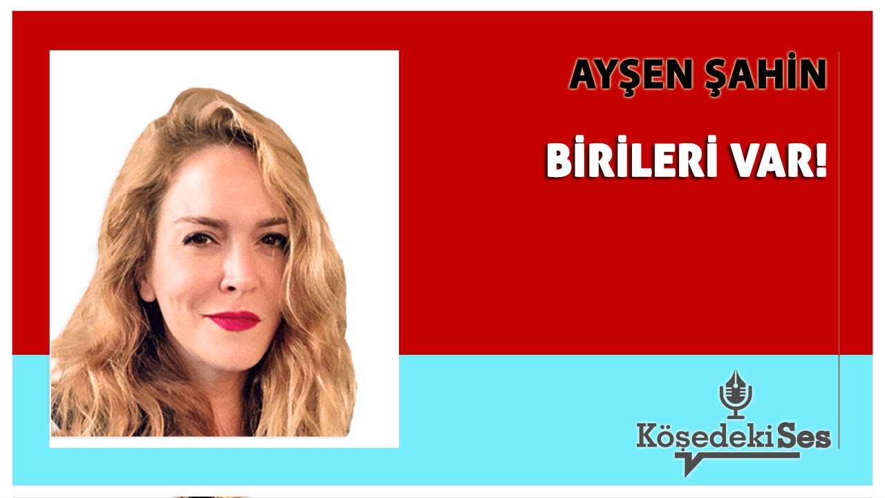 AYŞEN ŞAHİN -