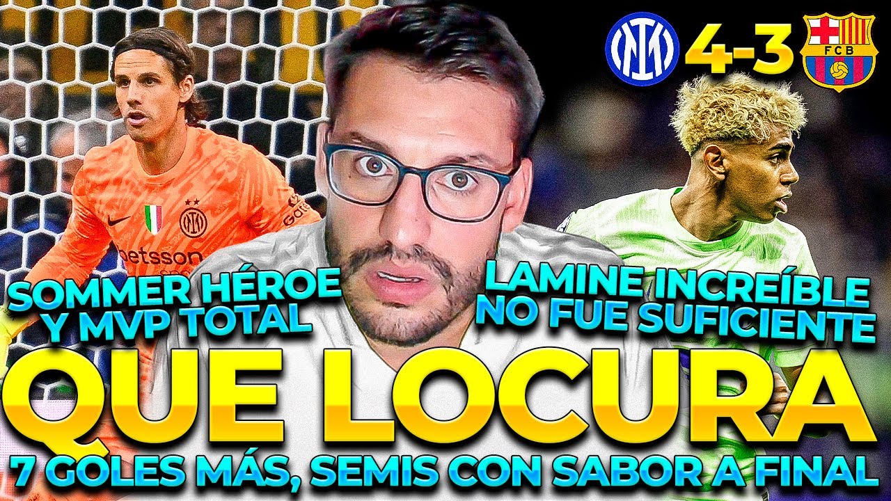 PARTIDAZO: SOMMER INCREÍBLE, LAMINE BRUTAL QUISO PERO NO PUDO | INTER 4-3 Y A LA FINAL DE CHAMPIONS