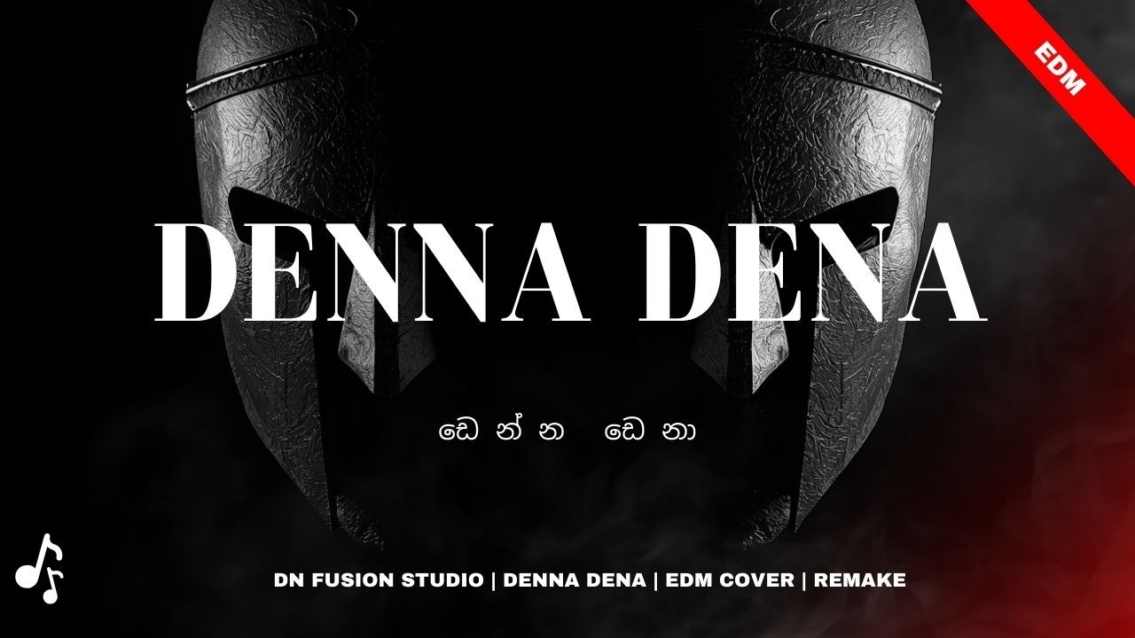 DENNA DENA | ඩෙන්න ඩෙනා | DN FUSION STUDIO | EDM COVER | REMAKE
