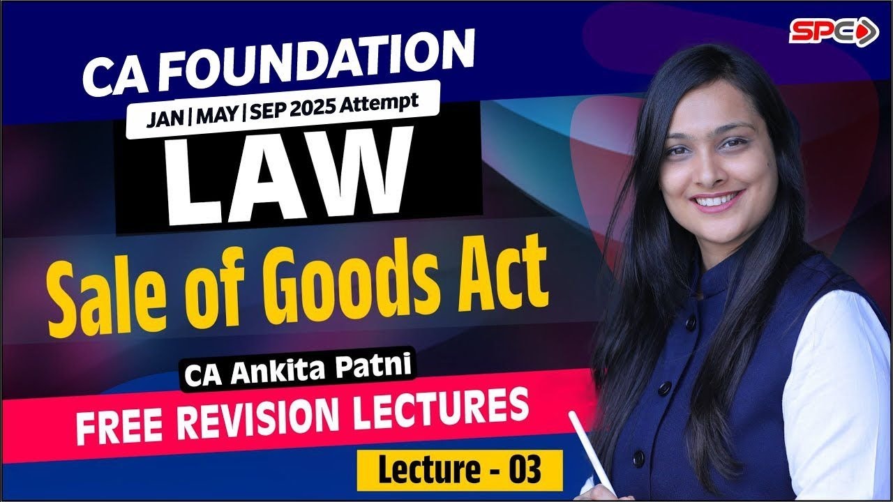 CA Foundation Law Revision Lecture 3  Sale of Goods ACT for Jan25/May25  By CA Ankita Patni