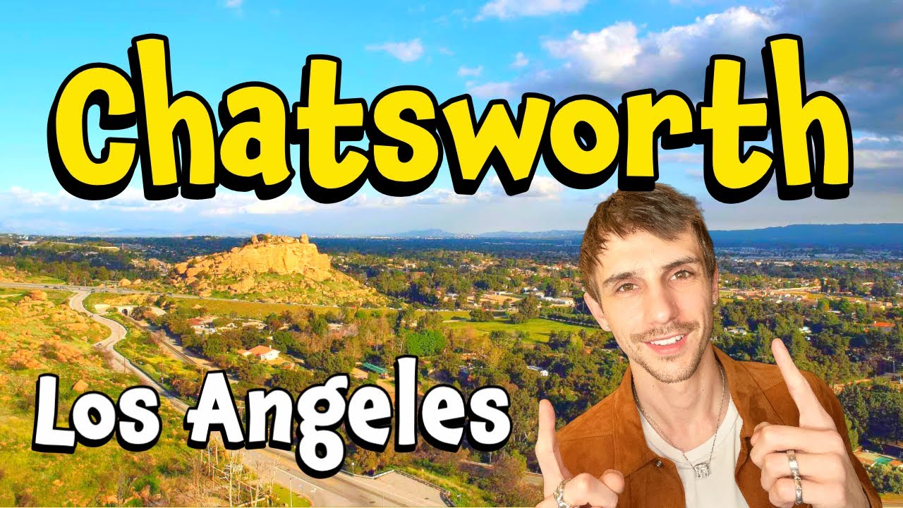 10 Things to know BEFORE Moving to Chatsworth | Living Los Angeles