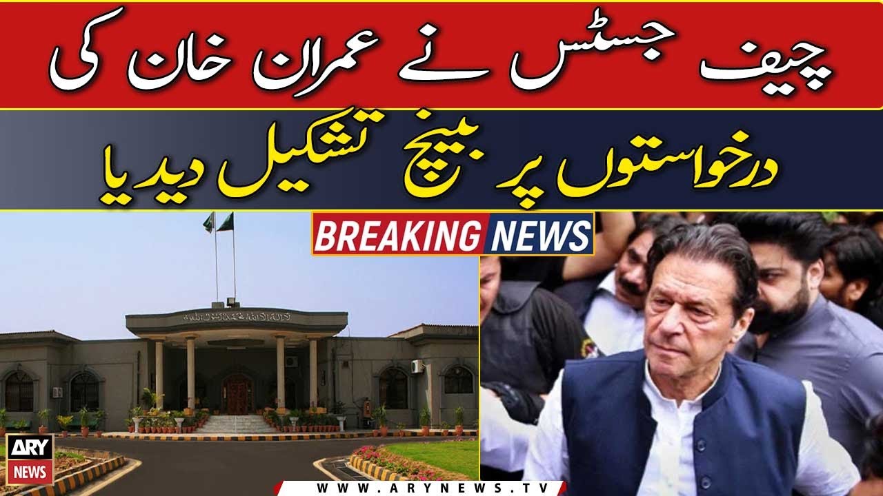 Chief Justice IHC forms a bench on Imran khan's pleas