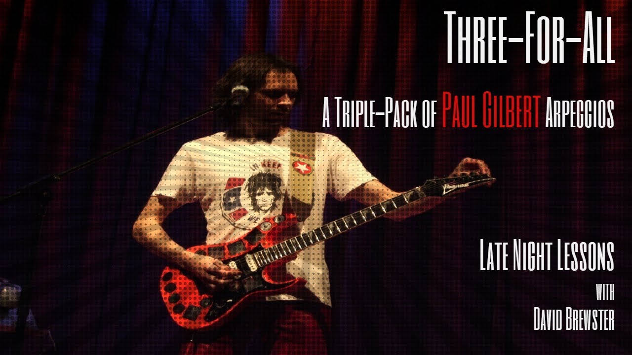 A Triple-Pack of Paul Gilbert Arpeggios