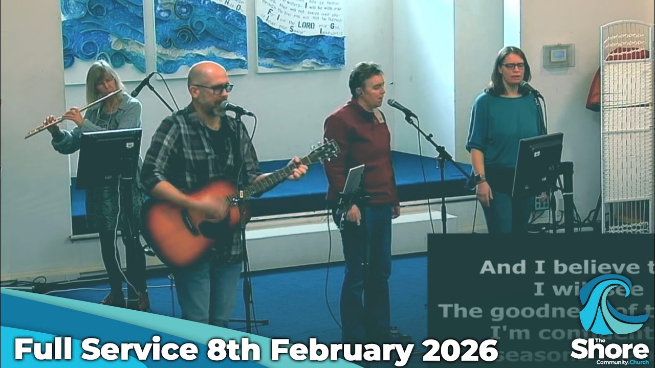 Sunday Worship & Talk February 8th 2026 - The Shore Community Church, Bognor Regis