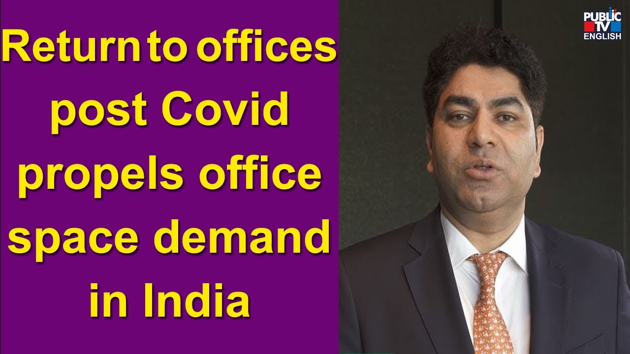 Return to offices post Covid propels office space demand in India | Public TV