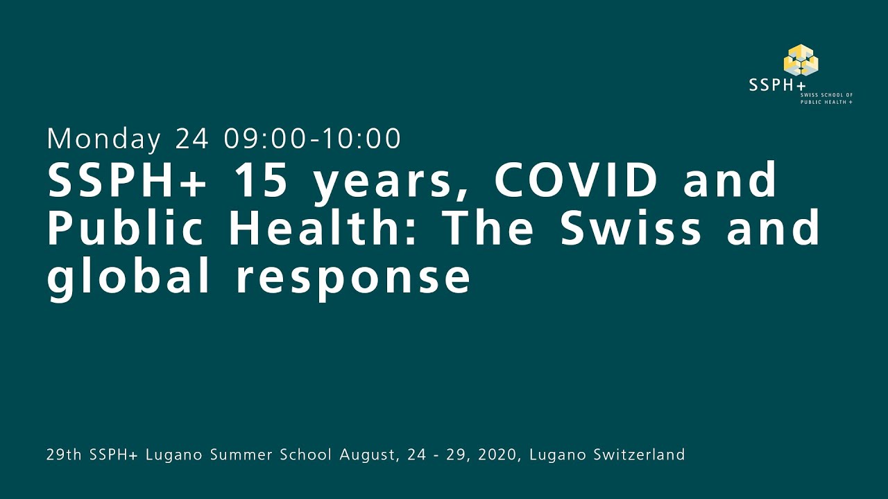 SSPH+ 15 years, COVID and Public Health: The Swiss and global response