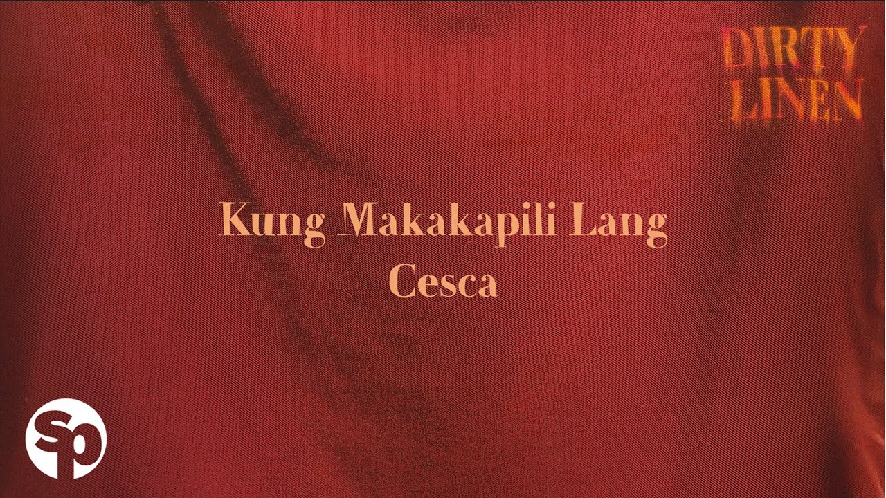 Kung Makakapili Lang - CESCA (Lyrics) | Dirty Linen OST