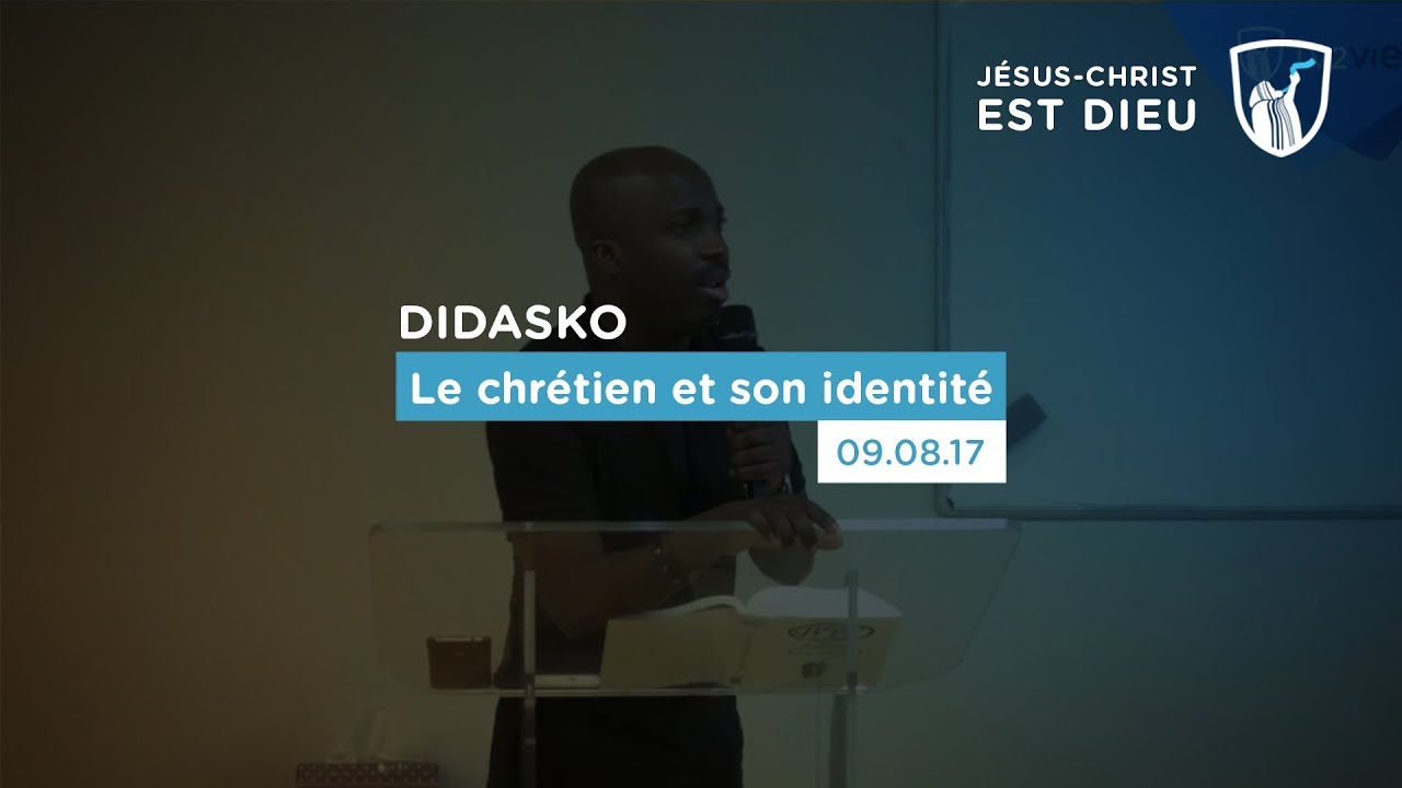Le chrétien et son identité 📒 - Didasko (Shora KUETU - 09/08/17)