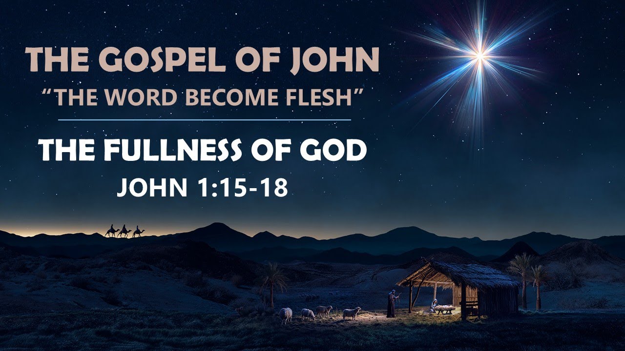 John 1:15-18 - The Fullness of God// with Felix Fernandez