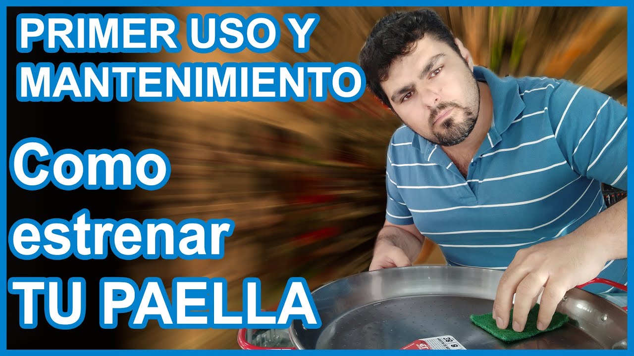 Guia Primer Uso de la paella | Mantenimiento de la paella