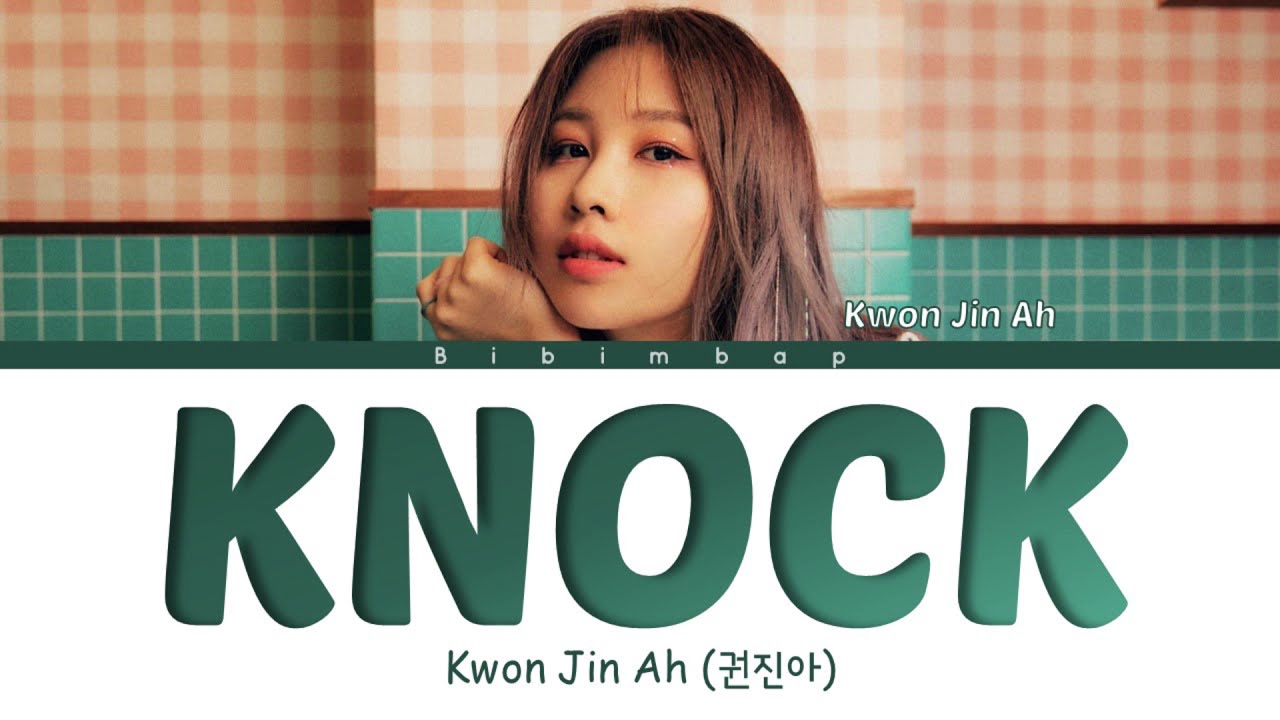 Kwon Jin Ah (권진아) - KNOCK [Lyrics/Han/Rom/Eng]