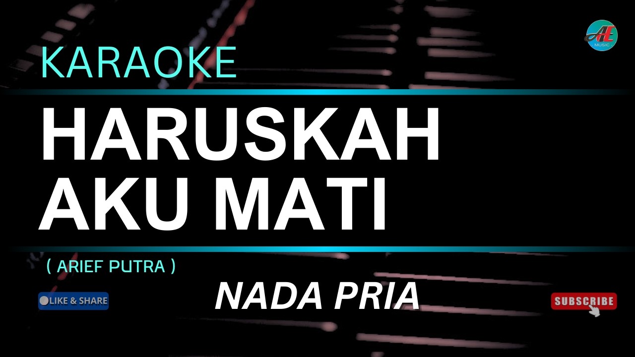 KARAOKE HARUSKAH AKU MATI ( Arief putra )  NADA PRIA