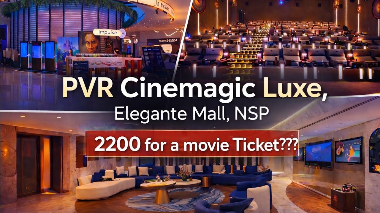 PVR Cinemagic, NSP | Is going for Luxe worth it? 
