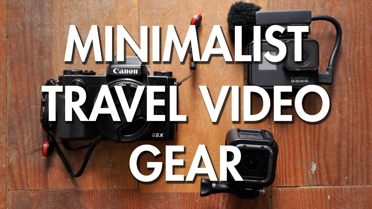 Minimalist Travel Video Gear (GoPro Filmmaking?)