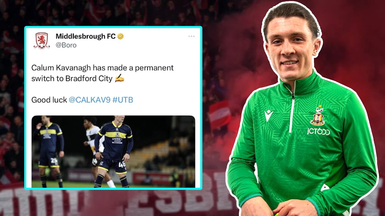 BRADFORD CITY SIGN CALUM KAVANAGH FOR AN UNDISCLOSED FEE!