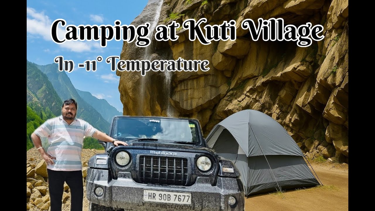 Adi Kailash Yatra 2025 : Dharchula to Gunji : Day 2, Camping at Kuti Village in -11 Degree