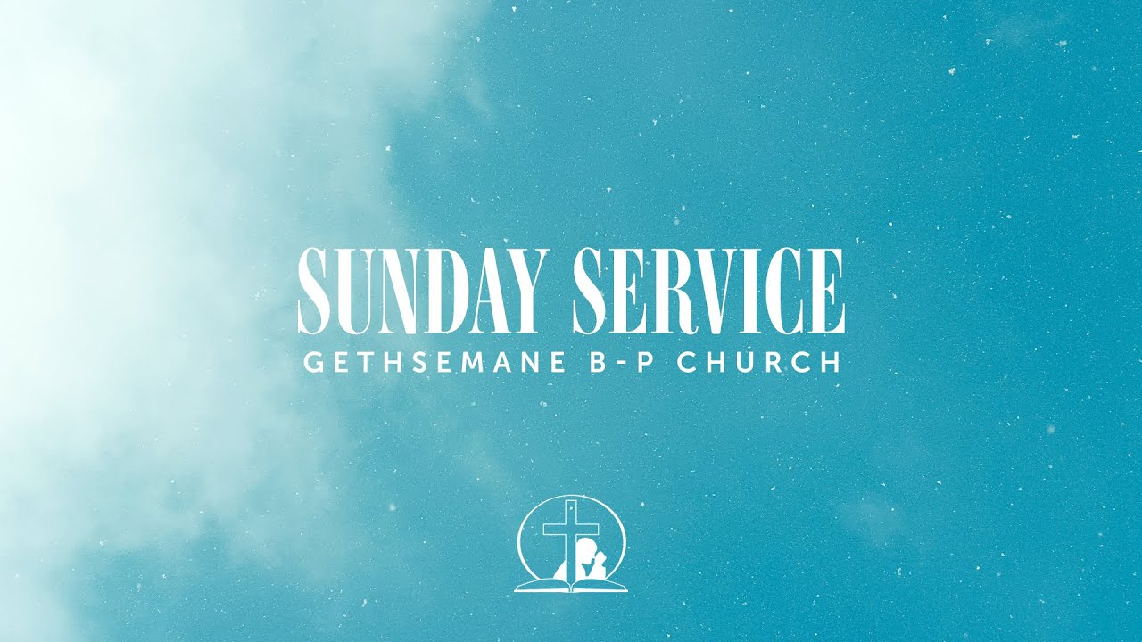 Gethsemane B-P Church Sunday Service Live (25th Jan 2026)