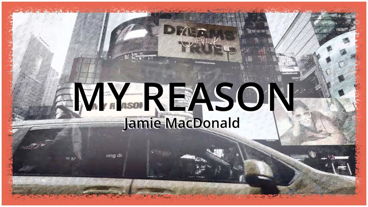 My Reason (Lyric Video) - Jamie MacDonald | A s h R a w A r t