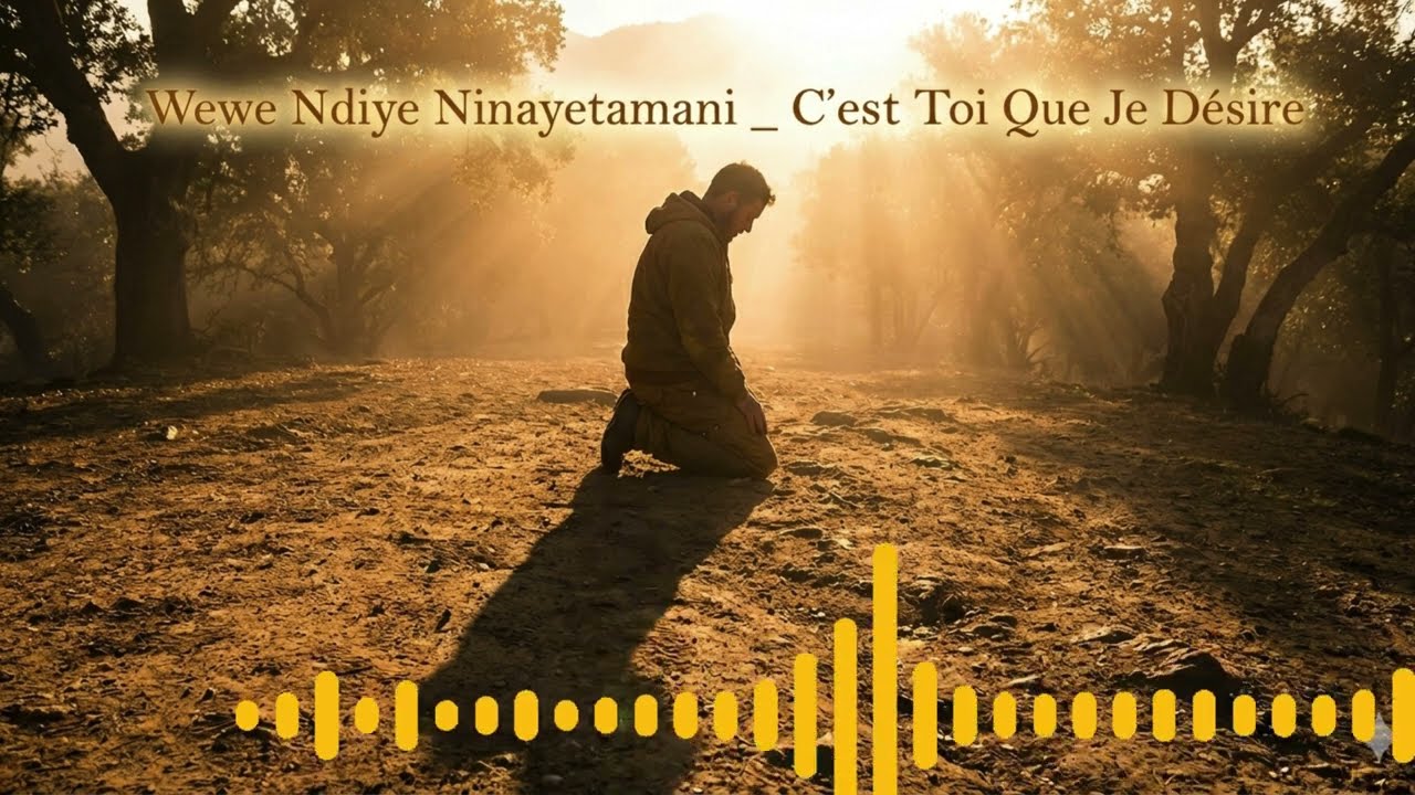 Wewe Ndiye Ninayetamani   C’est Toi Que Je Désire