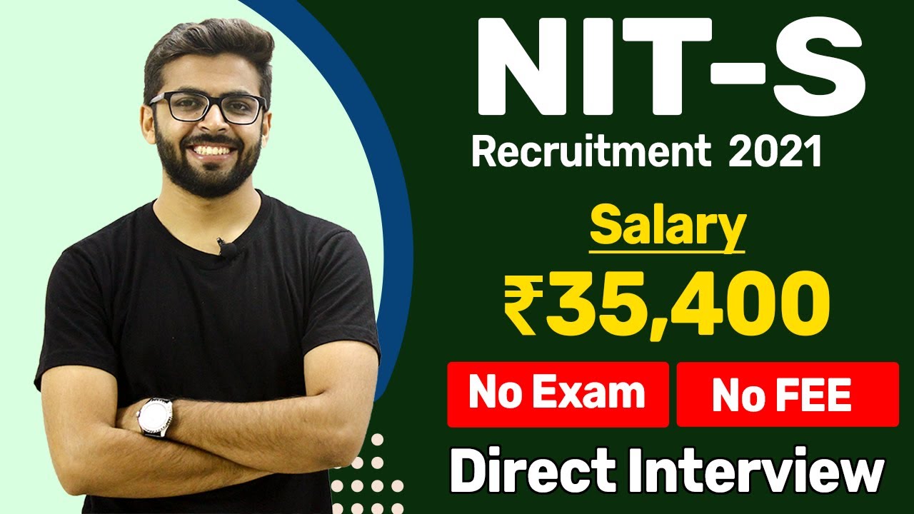 NIT-S Recruitment 2021 | Salary ₹35,400 | No Fee, Exam | Direct Interview | Latest Jobs 2021