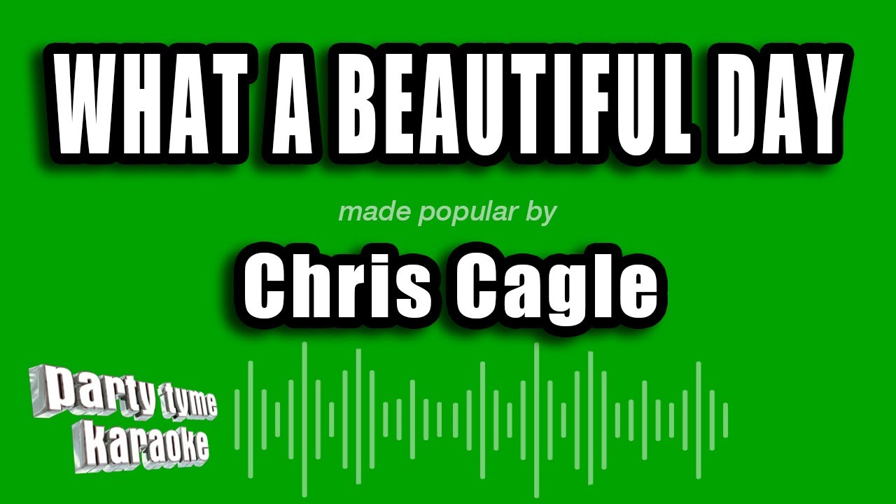 Chris Cagle - What A Beautiful Day (Karaoke Version)