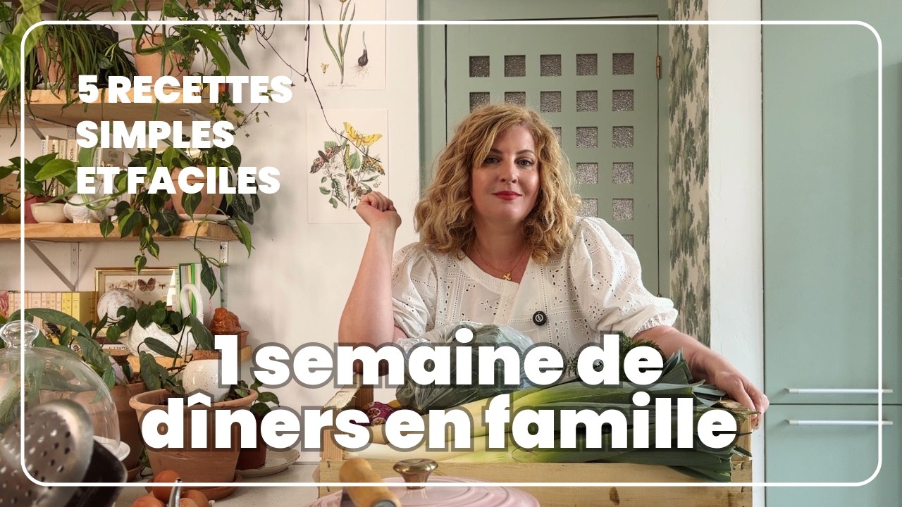 Une semaine de dîners en famille simples et facile
