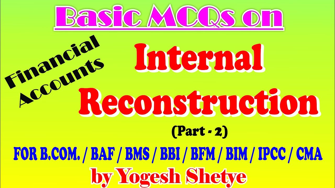 Internal Reconstruction - 2