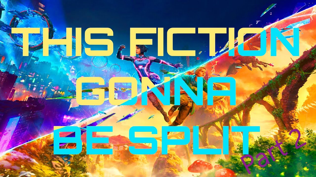 This Fiction Gonna Be Split (Part 2)
