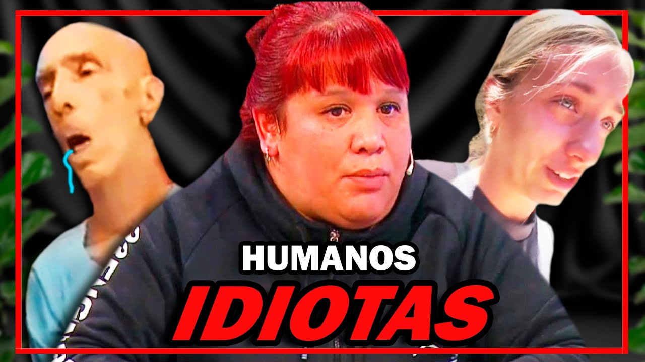 EL HUMANO ES IDIOTA Y NO TIENE CURA