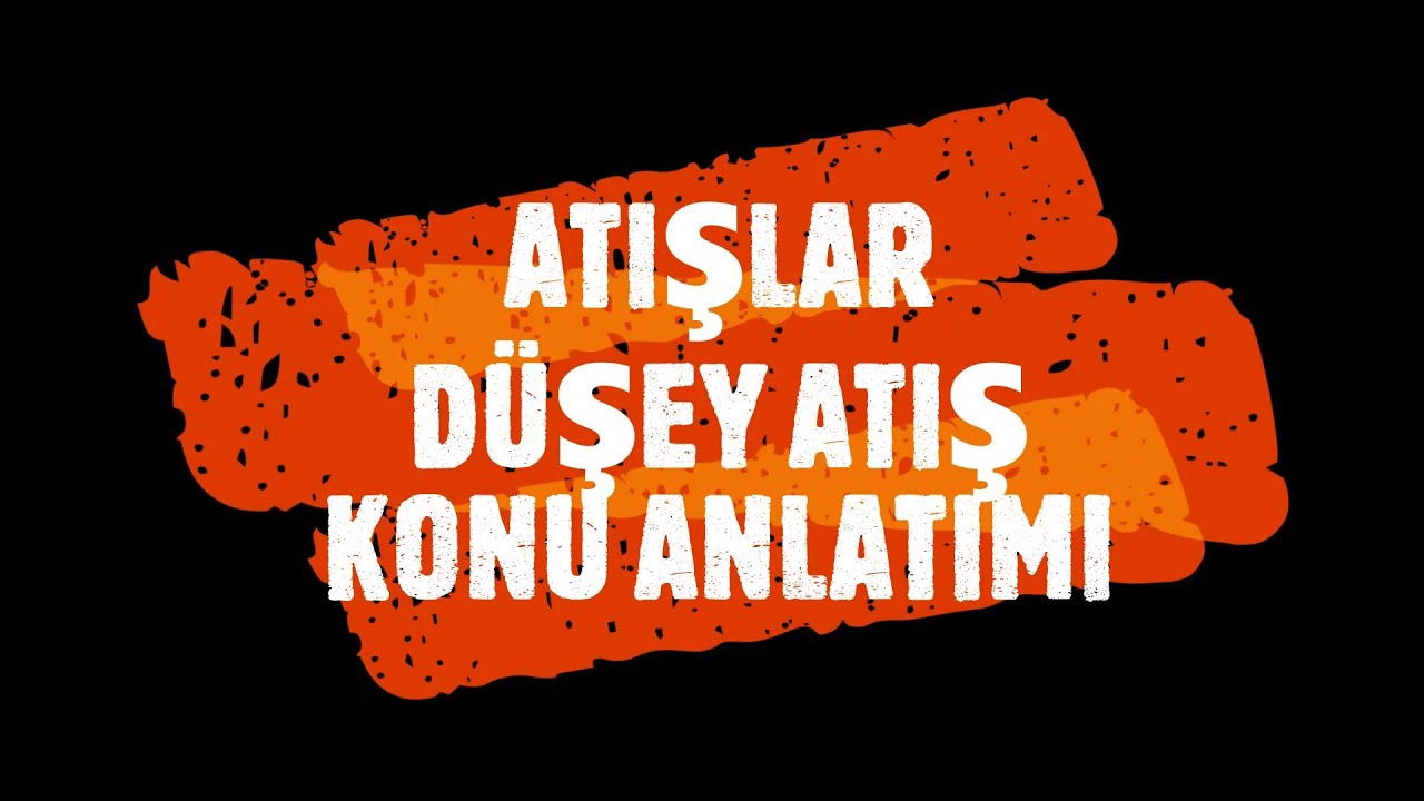 DÜŞEY ATIŞ KONU ANLATIMI