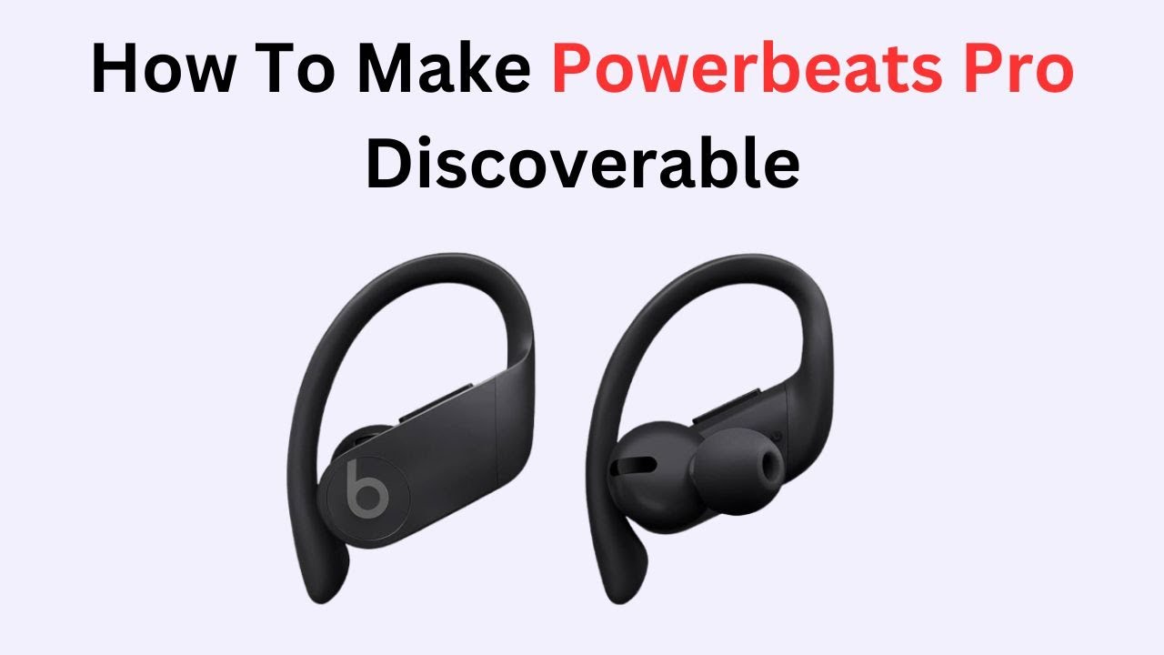 How To Make Powerbeats Pro Discoverable