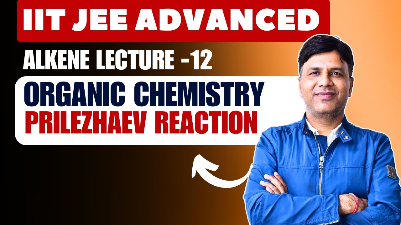 Alkene Lecture - 12 | Prilezhaev Reaction | Hindi | IIT JEE ADVANCED | OC | MS Chouhan Sir