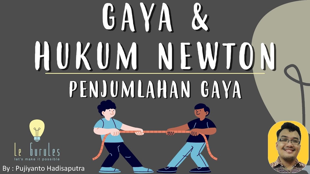 Fisika SMP - Gaya & Hukum Newton (2) - Penjumlahan Gaya, Resultan Gaya, Metode Segitiga