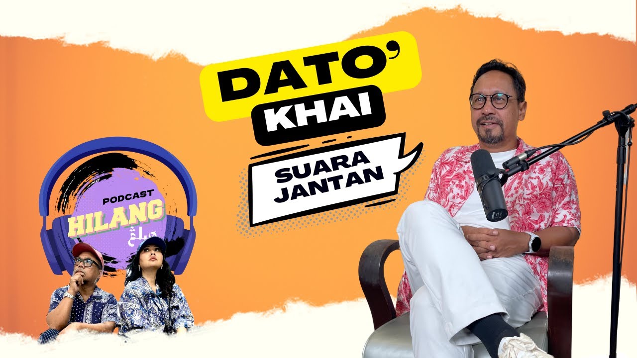 Dato' Khairul Anwar Salleh | Hilang Podcast (Part 1)