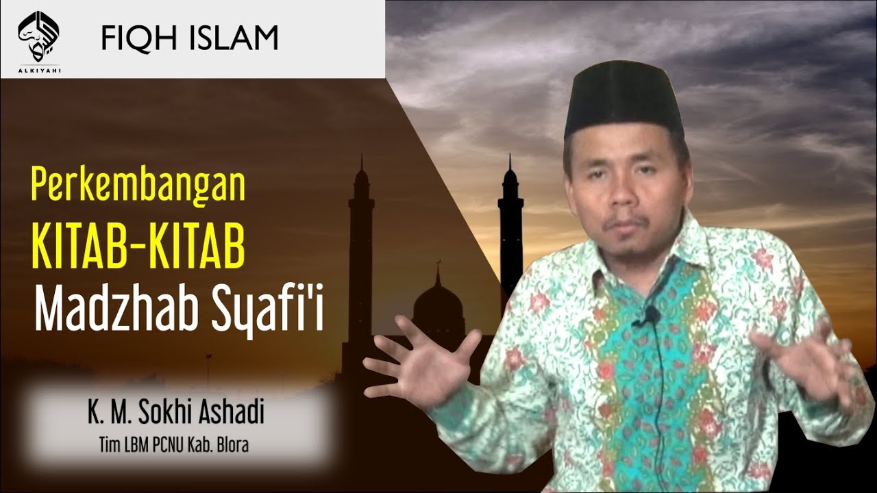 Perkembangan Kitab-Kitab Madzhab Syafi'i | ALKIYAHI