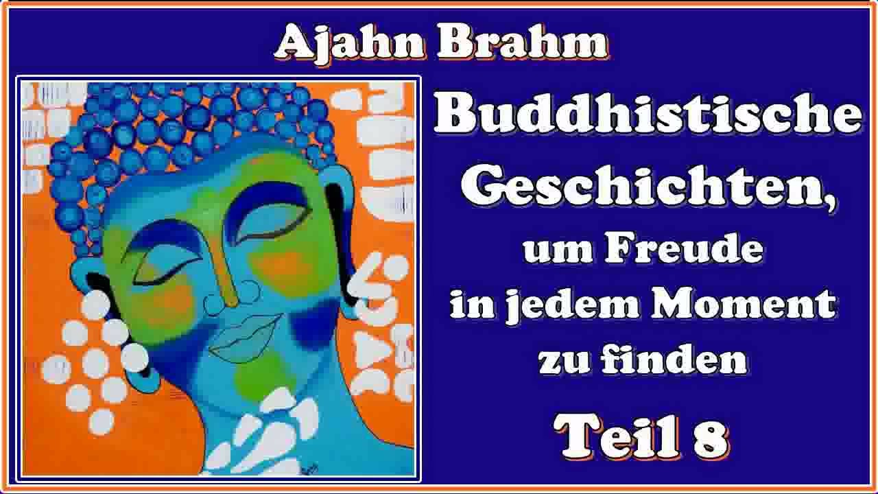 Buddhistische Geschichten, um Freude in jedem Moment zu finden, Teil 8 - Ajahn Brahm