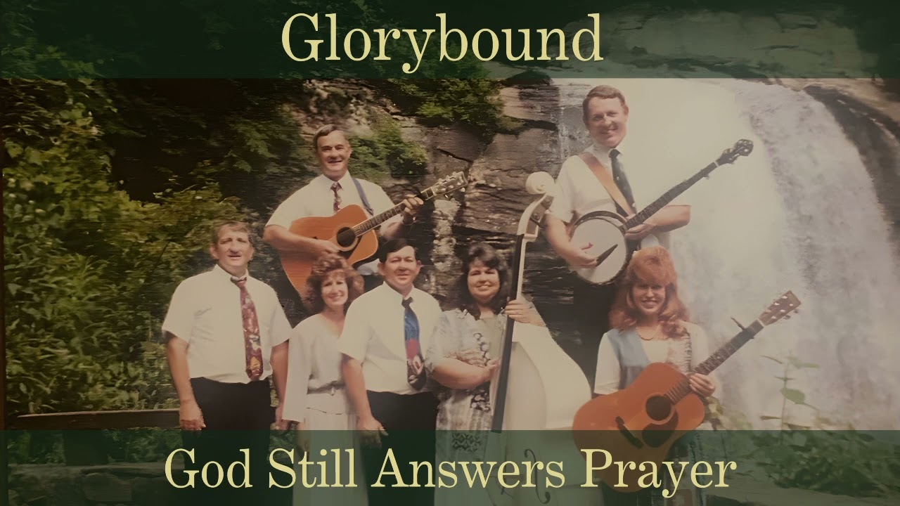 God Still Answers Prayer Glorybound
