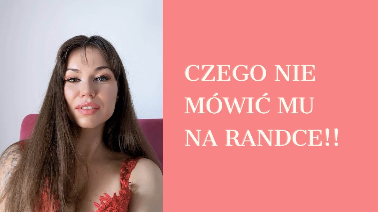 Czego NIE mówić mężczyznom na randkach?