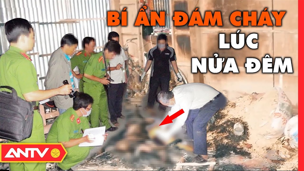 Bí ẩn đám cháy lúc nửa đêm (P1): #XácChết trong đám cháy | Hồ sơ vụ án 2020 | ANTV