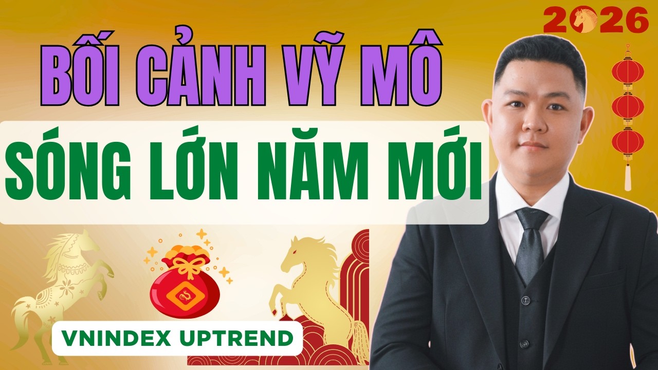 VNIndex 2026: Bối Cảnh Vỹ M&ocirc; V&agrave; S&oacute;ng Lớn Năm Mới