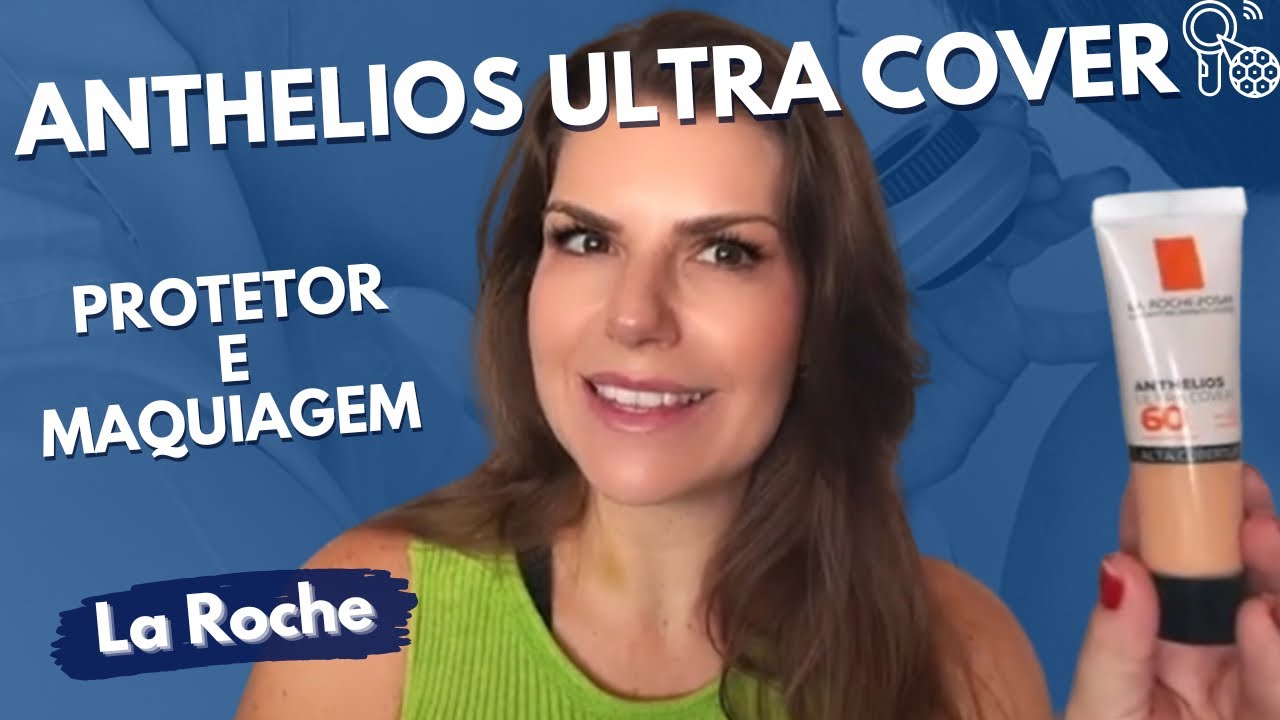 Resenha e teste do NOVO Anthelios Ultra Cover de La Roche Posay