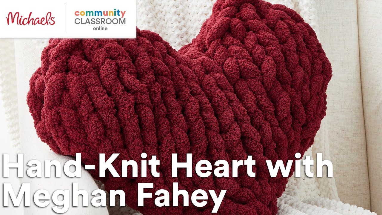 Online Class: Hand-Knit Heart with Meghan Fahey | Michaels