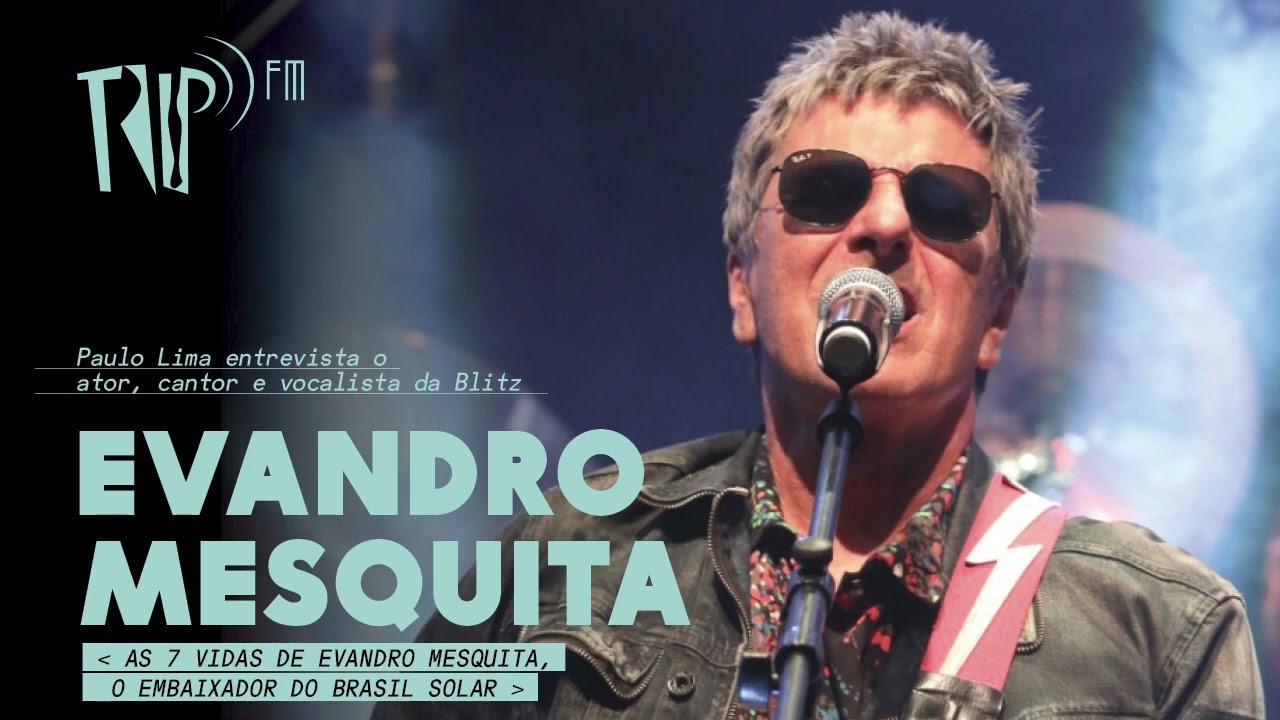 As 7 vidas de Evandro Mesquita, o embaixador do Brasil solar