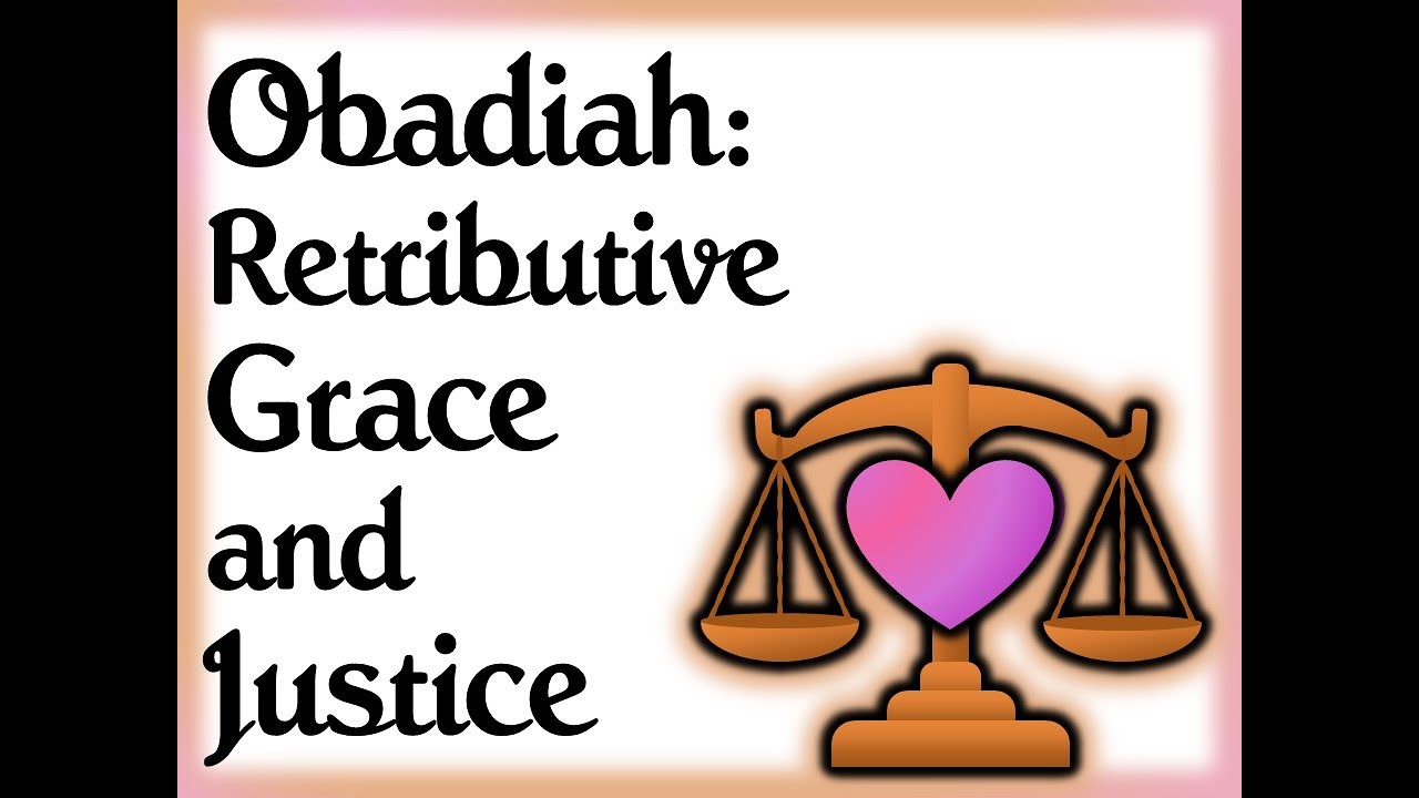 Obadiah: Retributive Justice and Grace — SVCC Sunday Sermon, December 7, 2025