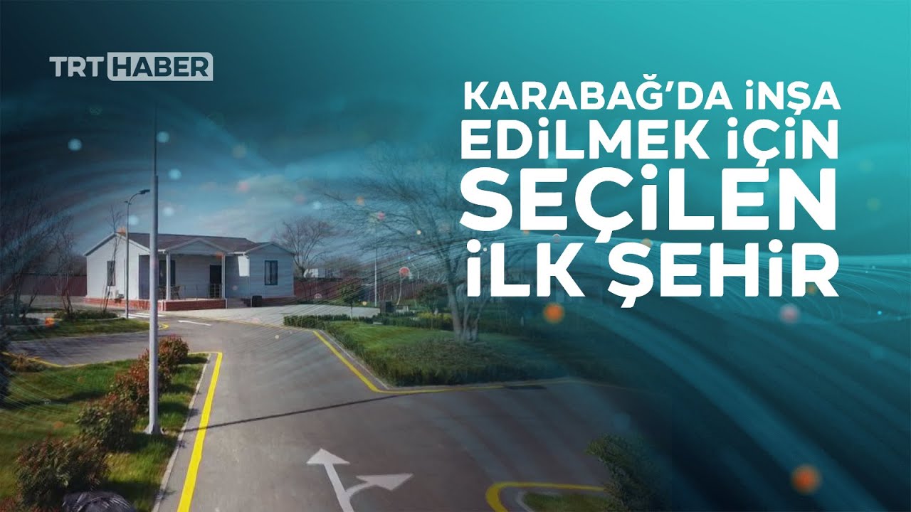 Karabağ yeniden hayata dönüyor