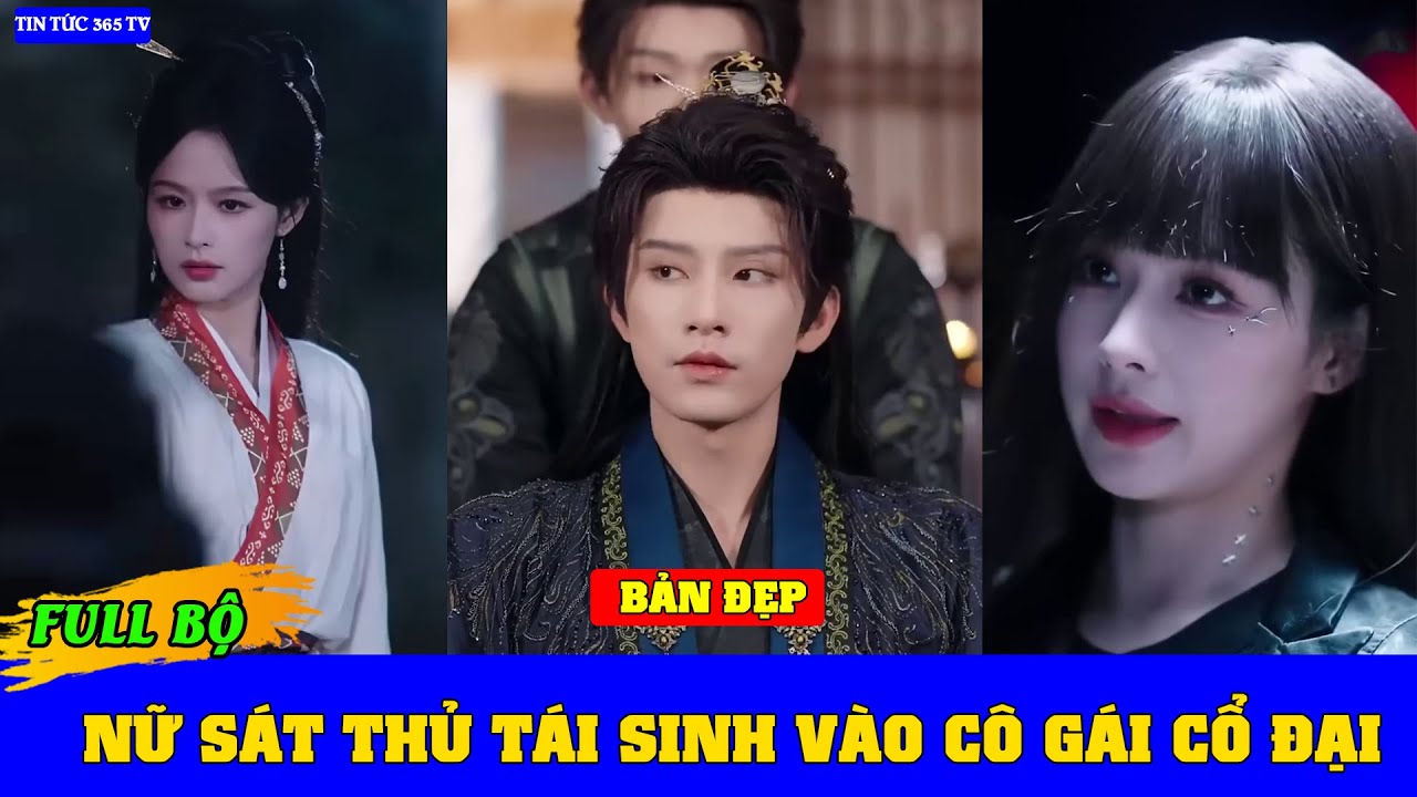 Full nữ sát thủ tái sinh vào cô gái cổ đại